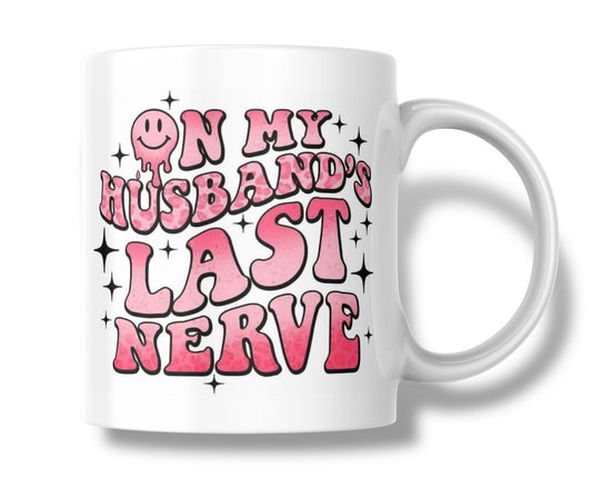 On my husbands last nerve mug