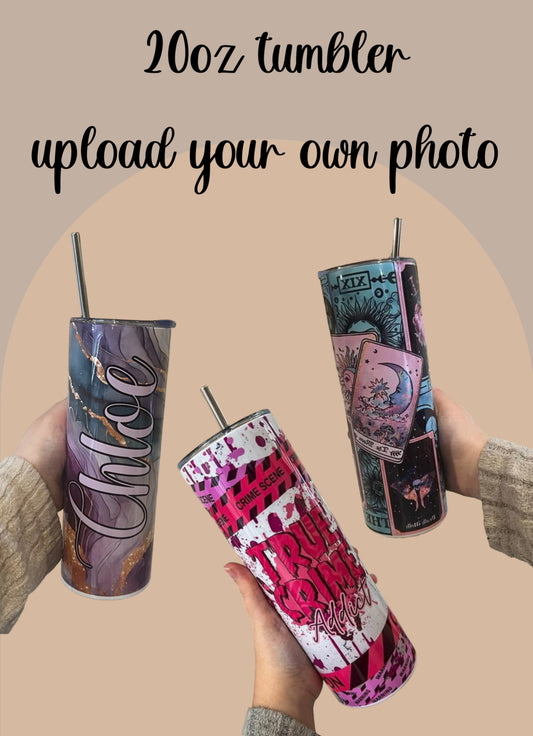 20oz tumbler - upload your own photo